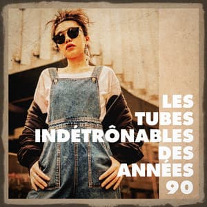 Les tubes indétrônables des années 90 - Tubes Top 40