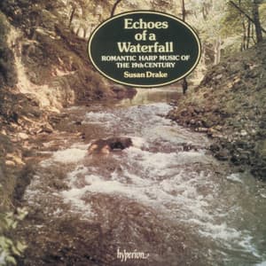 Echoes of a Waterfall: Romantic Harp Music of the 19th Century, Vol. 1 - Susan Drake