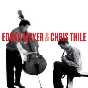 Edgar Meyer and Chris Thile - Edgar Meyer