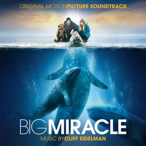 Big Miracle - Cliff Eidelman