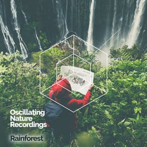 Oscillating Nature Recordings - Rainforest