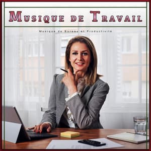 Musique de Travail: Musique de Bureau et Productivité - Musique de Concentration