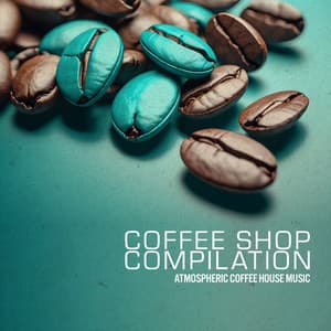 Coffee Shop Compilation - Atmospheric Coffee House Music