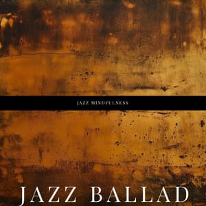 Jazz Mindfulness: Relaxing Instrumental Tunes for Reflection - Jazz Ballad