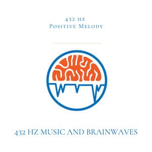 432 Hz Music and Brainwaves - 432 hz Positive Melody