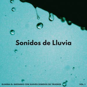 Sonidos De Lluvia: Elimina El Insomnio Con Suaves Sonidos De Truenos Vol. 1 - Phall del trueno