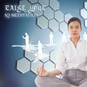 Raise Your IQ Meditation: Increase Brain Power & Enhance Intelligence, Binaural Frequency for Focus - Binaural Sleep Brainwave Beats