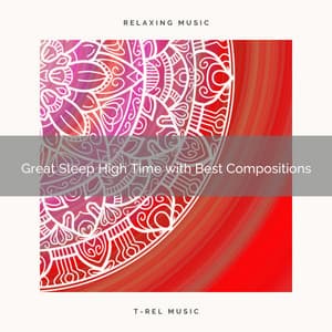 2020 Best: Great Sleep High Time with Best Compositions - Baby Soothing Music for Sleep