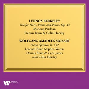 Berkeley: Trio for Violin, Horn and Piano, Op. 44 - Mozart: Piano Quintet, K. 452 - Lennox Berkeley