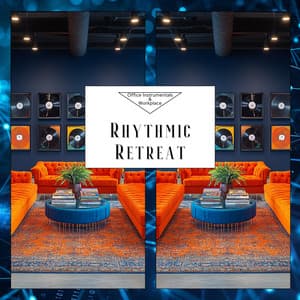 Rhythmic Retreat - Office Instrumentals & Workplace