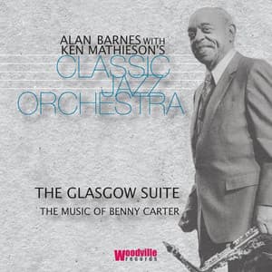 The Glasgow Suite: The Music of Benny Carter - Alan Barnes