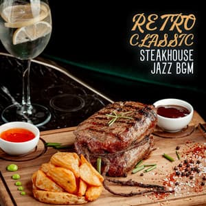 Retro Classic Steakhouse Jazz BGM - Smooth Dinner Jazz