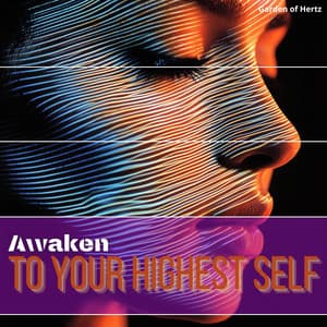 Awaken to Your Highest Self Through Mindfulness - Garden of Hertz