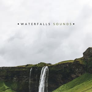 Waterfalls Sounds: Natural, Magnificent & Refreshment - Relaxing Nature Sounds Collection