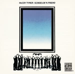 Echoes Of A Friend - McCoy Tyner