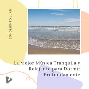 La Mejor Música Tranquila y Relajante para Dormir Profundamente - Soñoliento Juan