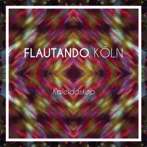 Kaleidoskop - Flautando Köln