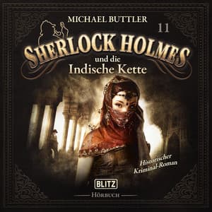 Neues von Sherlock Holmes - Die Hörbücher - Folge 11: Sherlock Holmes und die indische Kette - Arthur Conan Doyle