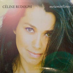 The Enja Heritage Collection: Metamorflores - Céline Rudolph