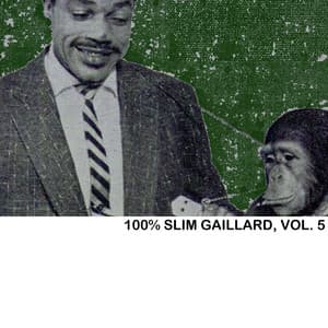 100% Slim Gaillard, Vol. 5 - Slim Gaillard