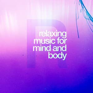 Relaxing Music for Mind and Body - Relaxing Music for the Mind