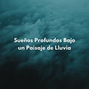 Sueños Profundos Bajo Un Paisaje De Lluvia - Lluvia para un sueño profundo