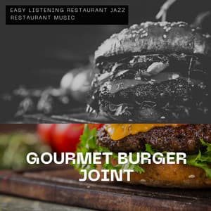 Gourmet Burger Joint - Modern Sounds - Easy Listening Restaurant Jazz