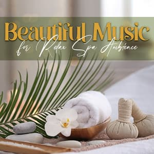 Beautiful Music for Relax Spa Ambience: High Class Mellow Relaxation and Massage - Well-Being Center