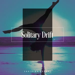 Solitary Drift - Soothing Sounds