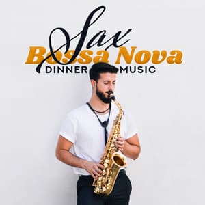 Sax Bossa Nova Dinner Music - Instrumental Jazz Music Zone