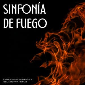 Sinfonía De Fuego: Sonidos De Fuego Con Música Relajante Para Meditar - Sonidos de fuego de llamas celestiales