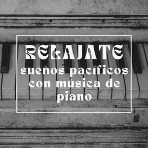 Relájate: Sueños pacíficos con música de piano Vol.2 - Estudiar Música y Música de Piano