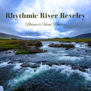 Rhythmic River Revelry: Nature's Vocal Poetry - Sounds River