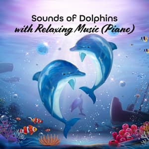 Sounds of Dolphins with Relaxing Music : Baby’s Growth and Development, Dolphin Sounds for Baby - Baby Sleep