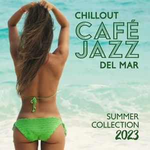 Chillout Café Jazz del Mar - Amazing Chill Out Jazz Paradise