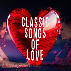 Classic Songs of Love - Love Songs