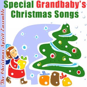 Special Grandbaby's Christmas Songs - The Christmas Spirit Ensemble