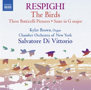 Respighi: Suite in G Major, P. 58, Trittico botticelliano, The Birds, & Serenata - Ottorino Respighi