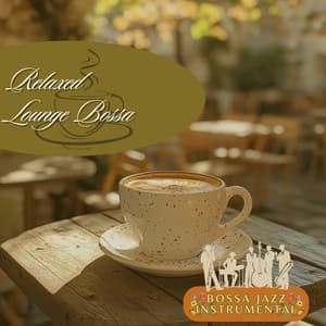 Relaxed Lounge Bossa - Bossa Jazz Instrumental