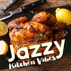 Jazzy Kitchen Vibes - Cooking Jazz Music Academy