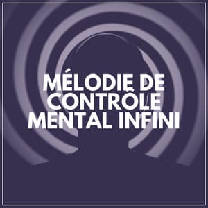Mélodie de Contrôle Mental Infini - Bruit Blanc Dormir