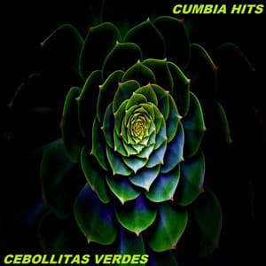 Cebollitas Verdes - Cumbia Hits