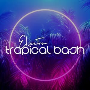 Electro Trapical Bash: Beat Drop Delights - Tropical Chill Music Land