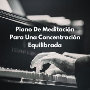 Intenciones Centradas: Piano De Meditación Para Una Concentración Equilibrada - Academia de Música Relajante de Piano Jazz