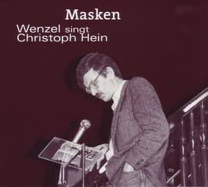 Masken - Wenzel singt Christoph Hein - Wenzel