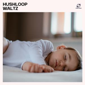 Hushloop Waltz - Lullaby Masters