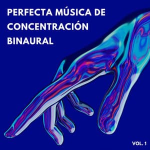 Perfecta Música De Concentración Binaural Vol. 1 - Enfoque de ritmos binaurales