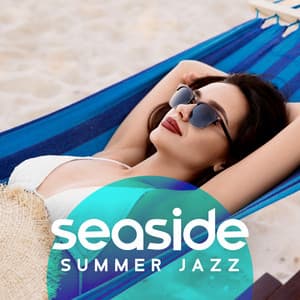 Seaside Summer Jazz: Relaxing Morning Jazz Cafe, Instrumental Jazz for Relax - BGM Chilled Jazz Collection