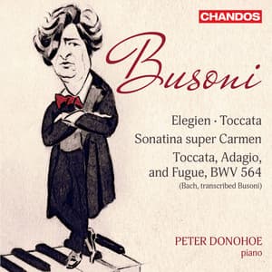 Busoni: Elegien, Toccata, Sonatina "Carmen", Toccata, Adagio & Fugue - Ferruccio Busoni