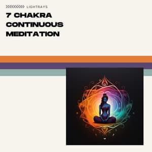 7 Chakra Continuous Meditation - Lightrays